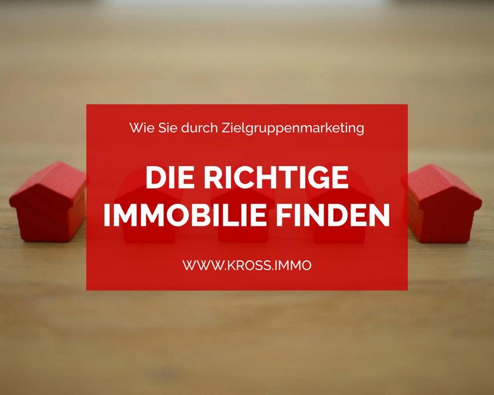 Wie die richtige Immobilie finden KROß IMMOBILIEN Immobilienmakler in Freiburg und Region